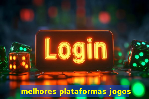 melhores plataformas jogos